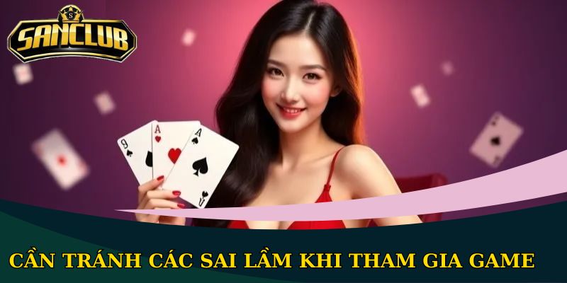Cần tránh các sai lầm khi tham gia game