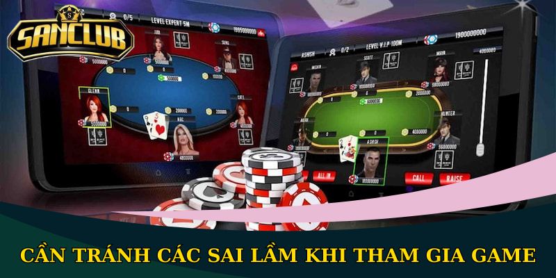 Cần tránh các sai lầm khi tham gia game