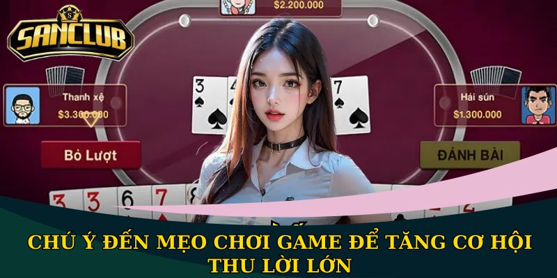 Chú ý đến mẹo chơi game để tăng cơ hội thu lời lớn