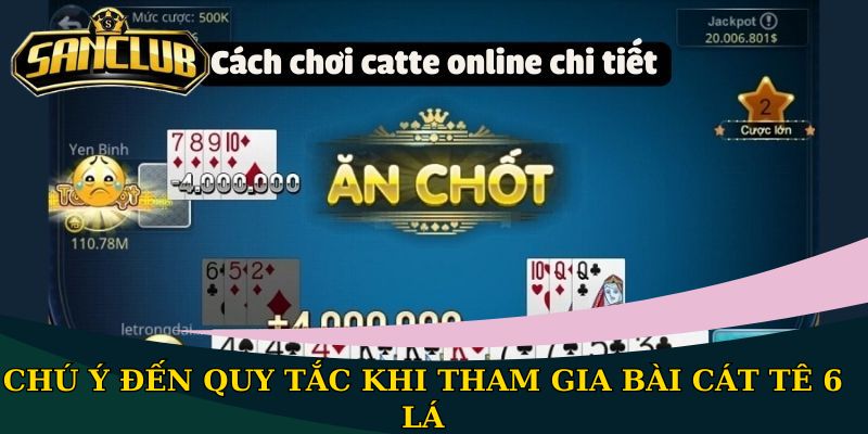 Luật chơi Cát Tê 6 Lá – Cập nhật mới nhất năm 2026 3 Chú ý đến quy tắc khi tham gia bài Cát Tê 6 lá