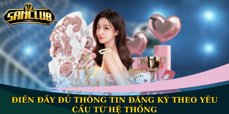 Điền đầy đủ thông tin đăng ký theo yêu cầu từ hệ thống